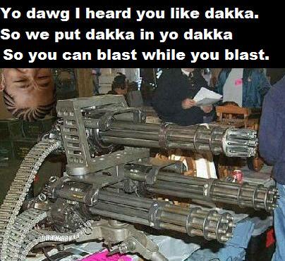 Name:  dakka.jpg
Views: 139
Size:  43.9 KB